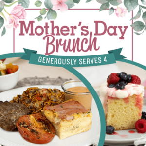 Celebrate Mom with out chef-prepared dinner for 4. Pre-order today, follow the heating instructions and serve!