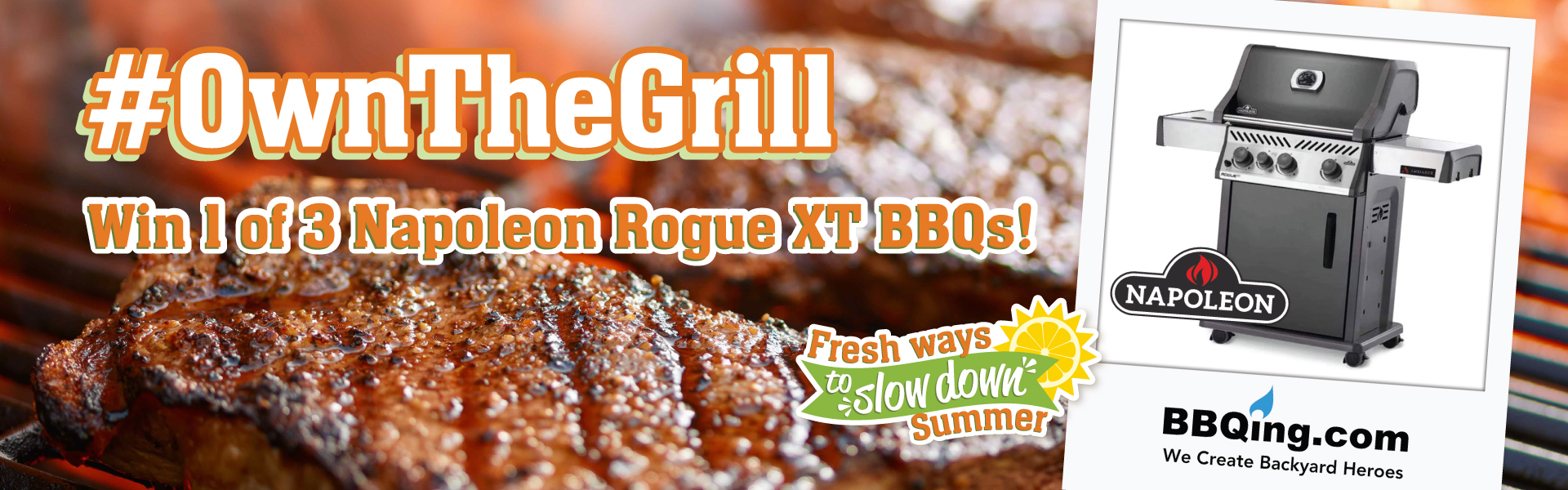 Own the Grill - Summer Contest. Win 1 of 3 Napoleon Rogue XT BBQs.