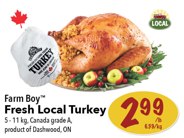 Farm Boy™ Fresh Local Turkey for $2.99 per pound. Locally raised in Dashwood, ON