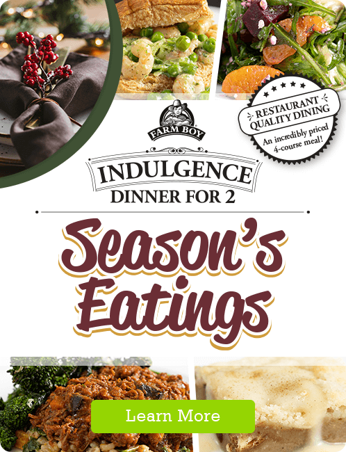 Warm up to the winter season with this elegant Indulgence Dinner for 2 filled with delicious flavours! Designed by the Farm Boy Chefs, enjoy fresh, seasonal ingredients across four decadent courses. Pre order online or in-store for pickup, follow the reheating instructions, and enjoy!