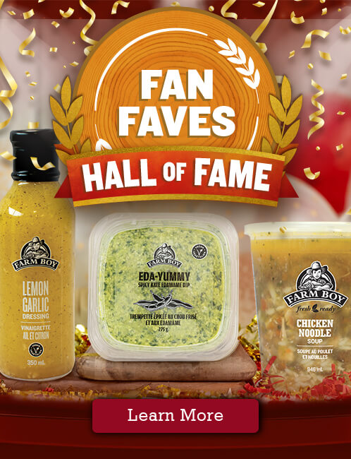 Check out our product Hall Of Fame. Some of the most loved products from Farm Boy!